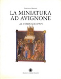 Francesca Manzari - La miniatura ad Avignone - Al tempo dei papi (1310-1410).