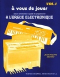 Jean-Philippe Delrieu - A vous de jouer - Volume 1, Cours d'initiation rapide et progressive à l'orgue électronique.
