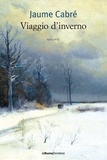 Jaume Cabré - Viaggio d'inverno.