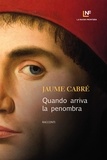 Jaume Cabré - Quando arriva la penombra.