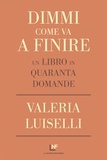 Valeria Luiselli - Dimmi come va a finire.