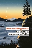 Richard Wagamese - Le stelle si spengono all'alba.