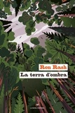 Ron Rash - La terra d'ombra.
