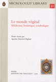 Agostino Paravicini Bagliani - Le monde végétal - Médecine, botanique, symbolique.