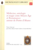 Jean-Patrice Boudet et Franck Collard - Médecine, astrologie et magie entre Moyen Age et Renaissance : autour de Pietro d'Abano.