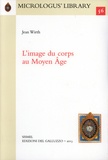 Jean Wirth - L'image du corps au Moyen Age.