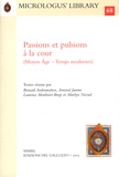 Bernard Andenmatten et Armand Jamme - Passions et pulsions à la cour (Moyen Age - Temps Modernes).