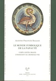 Agostino Paravicini Bagliani - Le monde symbolique de la papauté - Corps, gestes, images d’Innocent III à Boniface VIII.