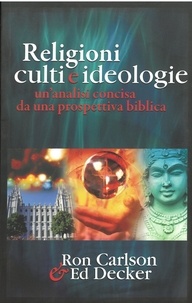 R. Carlson et E. Decker - Religioni culti e ideologie - Un'analisi concisa da una prospettiva biblica.