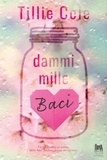 Tillie Cole et Monica Ricco - Dammi mille baci.