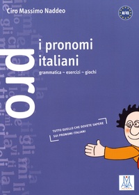 Ciro Massimo Naddeo - I pronomi italiani - A1>C1.