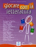 Carlo Guastalla - Giocare con la letteratura.