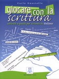 Carlo Guastalla - Giocare con la scrittura - Attività e giochi per scrivere in italiano.