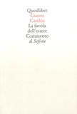Gianni Carchia - La favola dell'essere, Commento al Sofista - Con il Sofista di Platone.