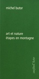 Michel Butor - Art et nature - Etapes en montagne.
