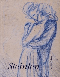 Rudolf Velhagen et Sylvie Gonzalez - Théophile-Alexandre Steinlen - Chroniqueur d'une fin de siècle.