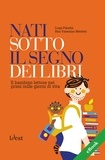 Luigi Paladin et Rita Valentino Merletti - Nati sotto il segno dei libri - Il bambino lettore nei primi mille giorni di vita.