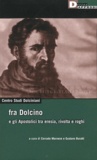 Corrado Mornese et Gustavo Buratti - Fra Dolcino e gli Apostolici tra eresia, rivolta e roghi - Centro Studi Dolciniani.