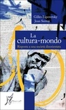 Gilles Lipovetsky et Jean Serroy - La Cultura-Mondo - Risposta a una società disorientata.