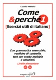 Claudio Manella - Come & perché 1 - Esercizi utili di italiano. Livello intermedio A1 / A2.