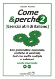 Claudio Manella - Come & perché 2 - Esercizi utili di italiano. Livello intermedio B1 / B2.