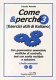Claudio Manella - Come & perché 3 - Esercizi utili di italiano - Con schede di gramma, verifiche di controllo, test con scelta multipla e soluzioni - Livello avanzato.