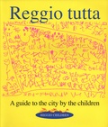 Mara Davoli et Gino Ferri - Reggio tutta - A guide to the city by the children.