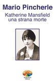 Pincherle Mario - Katherine Mansfield: una strana morte.