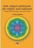 Anthony Elenjimittam - Dalle religioni politicizzate alle religioni autorealizzanti.