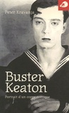 Peter Kravanja - Buster Keaton - Portrait d'un corps comique.