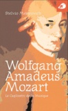 Stelvio Mestrovich - Wolfgang Amadeus Mozart - Le Cagliostro de la musique.
