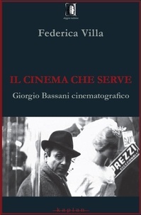 Federica Villa - Il cinema che serve - Giorgio Bassani cinematografico.