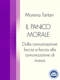 Morena Tartari - Il panico morale - Dalla comunicazione faccia a faccia alla comunicazione di massa.