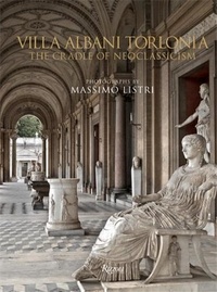 Massimo Listri - Villa Albani Torlonia - The cradle of neoclassicism.