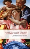 Tommaso da Kempis - L'imitazione di Maria.
