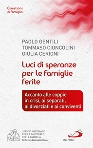 Paolo Gentili et Tommaso Cioncolini - Luci di speranze per le famiglie ferite. Accanto alle coppie in crisi, ai separati, ai divorziati e ai conviventi.