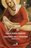 Carlo Maria Martini - I racconti della Passione.