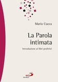 Mario Cucca - La Parola intimata. Introduzione ai libri profetici.