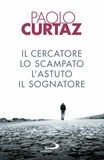 Paolo Curtaz - Il cercatore, lo scampato, l'astuto, il sognatore - Storie di patriarchi e di matriarche.
