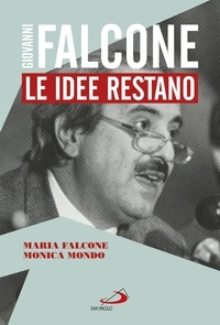 Maria Falcone et Monica Mondo - Giovanni Falcone - Le idee restano.