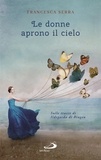 Francesca Serra - Le donne aprono il cielo.