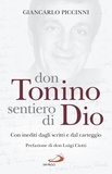 Giancarlo Piccinni - Don Tonino sentiero di Dio - Con inediti dagli scritti e dal carteggio.