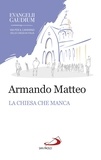 Armando Matteo - La Chiesa che manca.