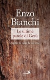 Enzo Bianchi - Le ultime parole di Gesù - Sigillo di tutta la sua vita.