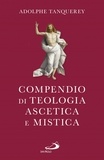 Adolphe Tanquerey - Compendio di teologia ascetica e mistica.