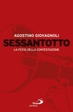 Agostino Giovagnoli - Sessantotto - La festa della contestazione.