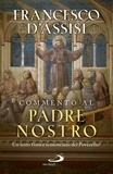 Dominique Poirel - Commento al Padre Nostro - Un testo finora sconosciuto del Poverello?.