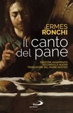 Ermes Ronchi - Il canto del pane - Edizione aggiornata secondo la nuova traduzione del Padre Nostro.