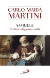 Carlo Maria Martini - Samuele - Profeta religioso e civile.