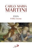 Carlo Maria Martini - Elia - Il Dio vivente.